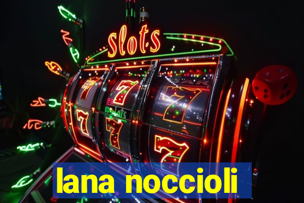 lana noccioli